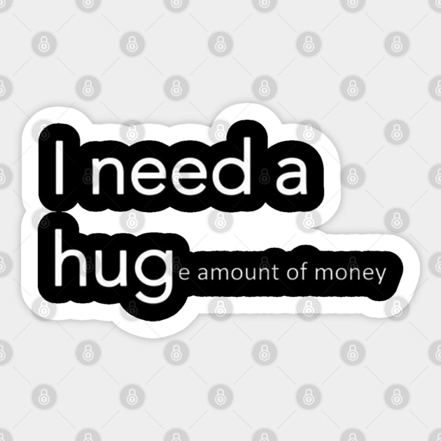 I NEED HUGE AMOUNT OF MONEY Sticker by patriciabecerra